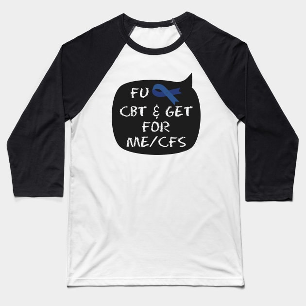 NO CBT & GET for ME/CFS chalk Baseball T-Shirt by uncutcreations